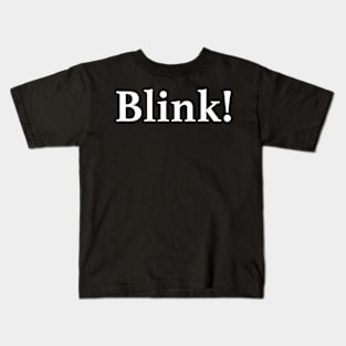 Blink! Kids T-Shirt